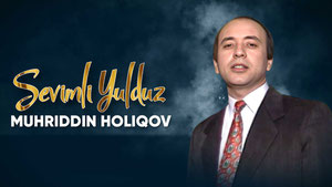 Sevimli yulduz: Muhriddin Holiqov