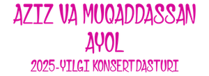 Aziz va Muqaddassan, Ayol - 2025-yilgi konsert dasturi
