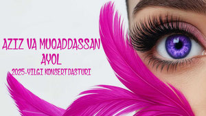 Азиз ва Муқаддассан, Аёл - 2025 йилги концерт дастури