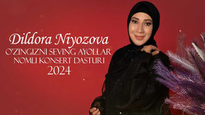 Дилдора Ниёзова - Ўзингизни севинг аёллар номли концерт дастури
