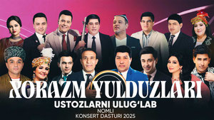 Хоразм Юлдузлари - Устозларни улуғлаб номли концерт дастури 2025