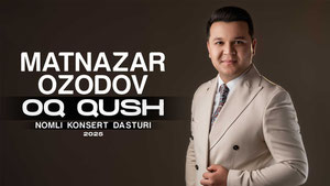 Матназар Озодов - Оқ қуш номли концерт дастури