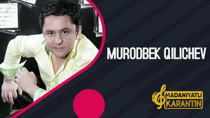 Муродбек Қиличев - Маданиятли карантин концерт дастури