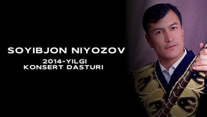 Сойибжон Ниёзов - 2014 йилги концерт дастури