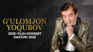 Ғуломжон Ёқубов - 2025 йилги концерт дастури