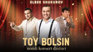 Elbek Shukurov - To'y bo'lsin nomli konsert dasturi